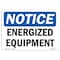 Signmission Safety Sign, OSHA Notice, 7" Height, 10" Width, Energized Equipment Sign, Landscape OS-NS-D-710-L-12043 - alternate 1